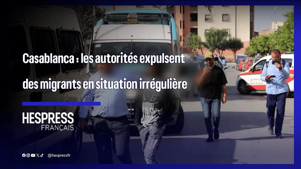 Casablanca : les autorités procèdent à l’expulsion de migrants en situation irrégulière